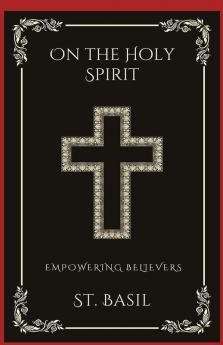 On the Holy Spirit: Empowering Believers