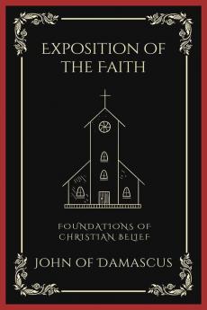 Exposition of the Faith: Foundations of Christian Belief