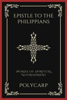 Epistle to the Philippians: Words of Spiritual Nourishment