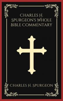 Charles H. Spurgeon's Whole Bible Commentary