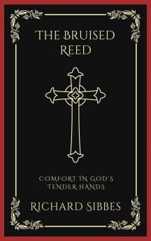 The Bruised Reed Comfort in God's Tender Hands