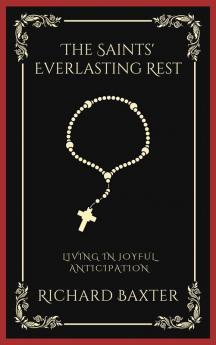 The Saints' Everlasting Rest: Living in Joyful Anticipation