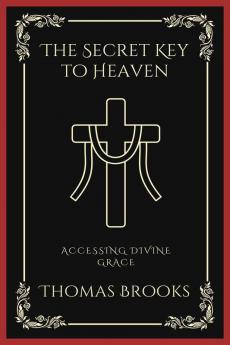 The Secret Key to Heaven: Accessing Divine Grace