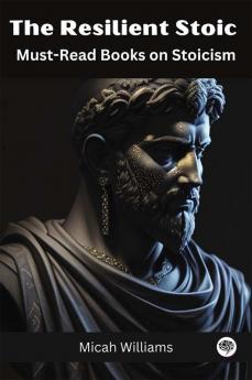 The Resilient Stoic: Must-Read Books on Stoicism