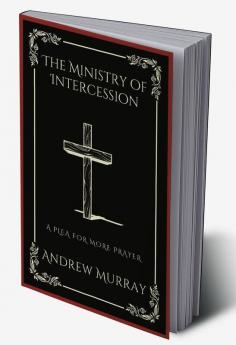 The Ministry of Intercession: A Plea for More Prayer (Grapevine Press)