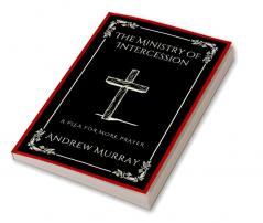 The Ministry of Intercession: A Plea for More Prayer (Grapevine Press)