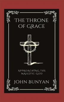 The Throne of Grace: Approaching the Majestic God