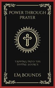 Power through Prayer: Tapping into the Divine Source