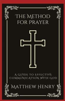 The Method for Prayer: A Guide to Effective Communication with God (Grapevine Press)