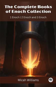 The Complete Books of Enoch Collection 1 Enoch 2 Enoch and 3 Enoch