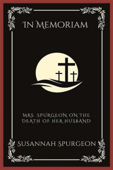In Memoriam: Mrs. Spurgeon on the Death of Her Husband (Grapevine Press)