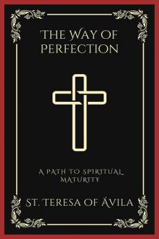 The Way of Perfection A Path to Spiritual Maturity