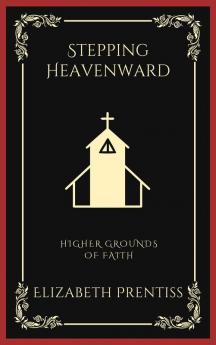 Stepping Heavenward: Higher Grounds of Faith