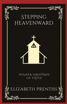 Stepping Heavenward: Higher Grounds of Faith