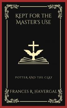 Kept for the Master's Use: Potter and the Clay