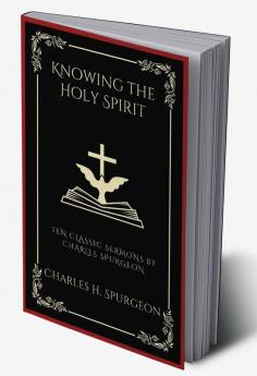 Knowing the Holy Spirit: Ten Classic Sermons by Charles Spurgeon