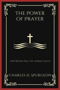 The Power of Prayer: Experiencing the Miraculous