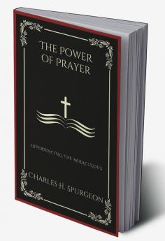 The Power of Prayer: Experiencing the Miraculous