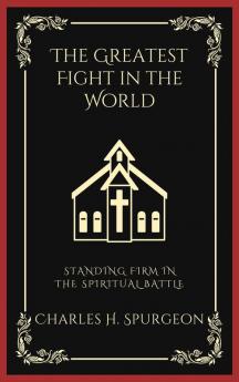 The Greatest Fight in the World: Standing Firm in the Spiritual Battle