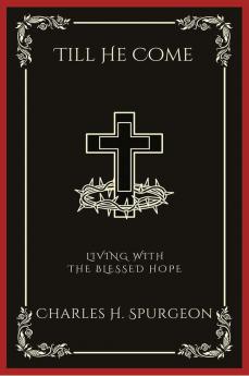 Till He Come: Living with the Blessed Hope (Grapevine Press)