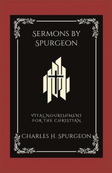 Sermons by Spurgeon: Vital Nourishment for the Christian