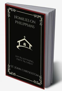 Homilies on Philippians: Joy in Suffering Unity in Christ