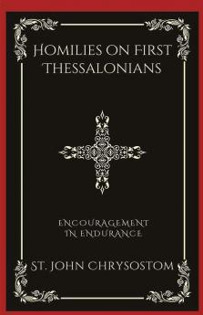 Homilies on First Thessalonians: Encouragement in Endurance