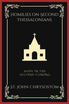 Homilies on Second Thessalonians: Hope in the Second Coming