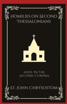 Homilies on Second Thessalonians: Hope in the Second Coming