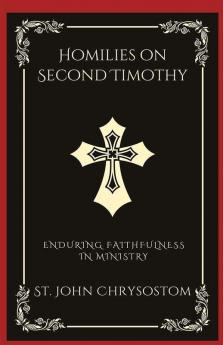 Homilies on Second Timothy: Enduring Faithfulness in Ministry