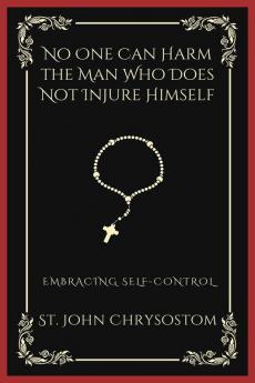 No One Can Harm the Man Who Does Not Injure Himself: Embracing Self-Control