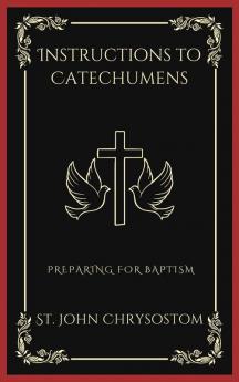 Instructions to Catechumens: Preparing for Baptism