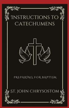 Instructions to Catechumens: Preparing for Baptism