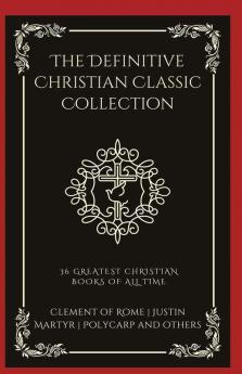 The Definitive Christian Classic Collection: 36 Greatest Christian Books of All Time