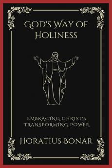 God's Way of Holiness: Embracing Christ's Transforming Power