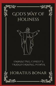 God's Way of Holiness: Embracing Christ's Transforming Power