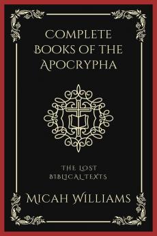 Complete Books of the Apocrypha The Lost Biblical Texts