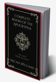 Complete Books of the Apocrypha The Lost Biblical Texts