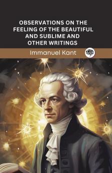 Observations on the Feeling of the Beautiful and Sublime and Other Writings (Grapevine edition)
