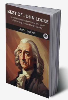 Best of John Locke: Two Treatises of Government and Essay Concerning Human Understanding (Grapevine edition)