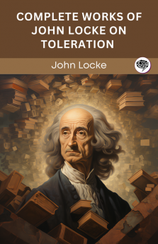 Complete Works of John Locke on Toleration (Grapevine edition)