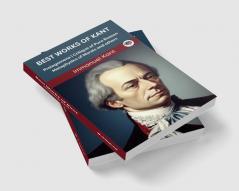 Best Works of Kant: Prolegomena Critique of Pure Reason Metaphysics of Morals and others (Grapevine edition)