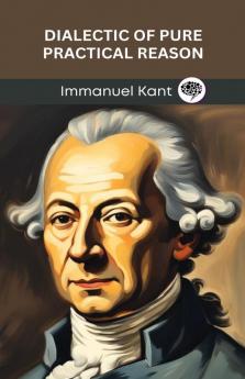 Dialectic of Pure Practical Reason (Grapevine edition)