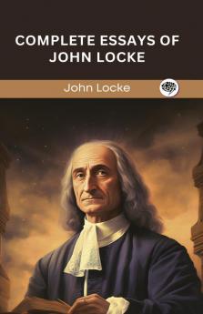 Complete Essays of John Locke (Grapevine edition)
