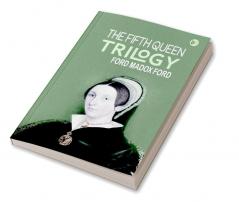 The Fifth Queen Trilogy