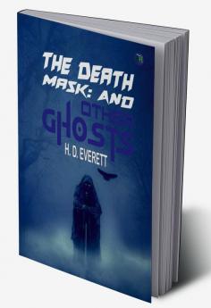 The Death Mask: And Other Ghosts