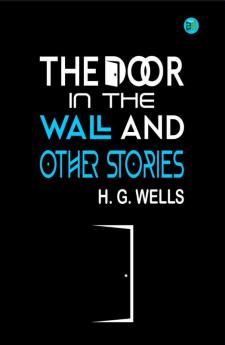 The Door in the Wall And Other Stories