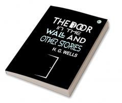 The Door in the Wall And Other Stories