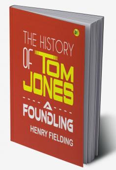 The History of Tom Jones A Foundling