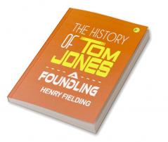 The History of Tom Jones A Foundling